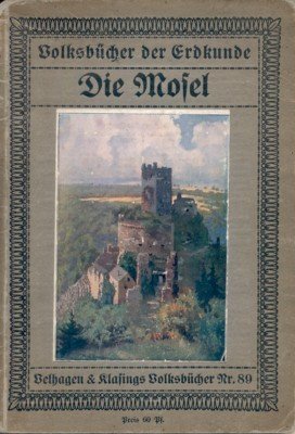 Die Mosel. Velhagen & Klasings Volksbücher Nr. 89.