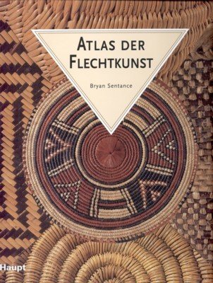 Atlas der Flechtkunst : ein illustrierter Führer durch die Welt …