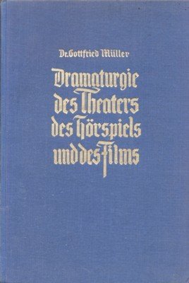Dramaturgie des Theaters, des Hörspiels und des Films. Mit einem …