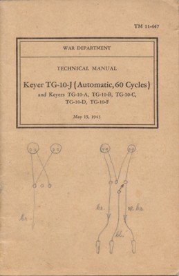 Technical Manual: Keyer TG-10-J (Automatic, 60 Cycles) and keyers TG-10-A, …