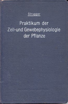 Praktikum der Zell- und Gewebephysiologie der Pflanze.
