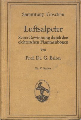 Luftsalpeter. Seine Gewinnung durch den elektrischen Flammenbogen. Sammlung Göschen.