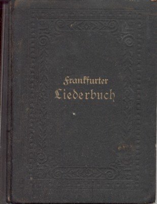 Frankfurte Liederbuch zum Gebrauch in Vereinen, Sonntagsschulen, Bibelstunden, Anstalten und …