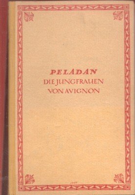 Die Jungfrauen von Avignon. Roman. Übertragen von Emil Schering.