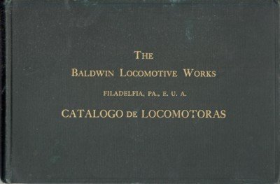 The Baldwin Locomotive Works: Catálogo de Locomotoras.