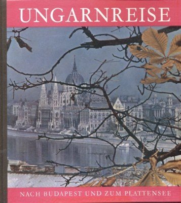 Ungarnreise nach Budapest und zum Plattensee.