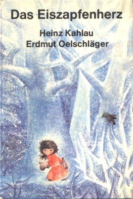 Das Eiszapfenherz. Ein Märchen von Heinz Kahlau mit Illustrationen von …