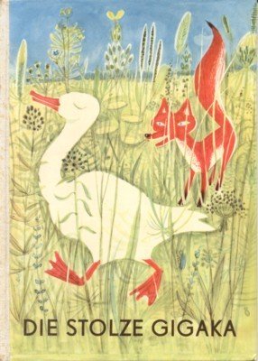 Die stolze Gigaka und andere Tiermärchen. Zeichnungen von Erich Gürtzig.