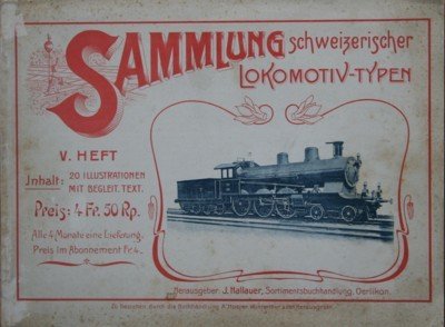Sammlung Schweizerischer Lokomotiv-Typen.