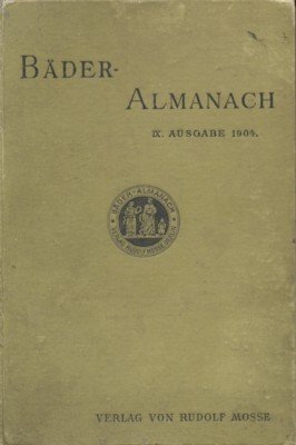 Bäder-Almanach. Mitteilungen der Bäder, Luftkurorte und Heilanstalten in Deutschland, Oesterreich, …