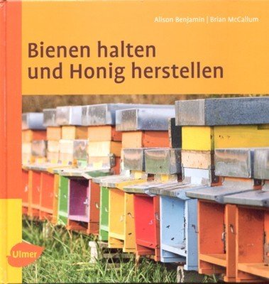 Bienen halten und Honig herstellen. [Aus dem Engl. von Michael …