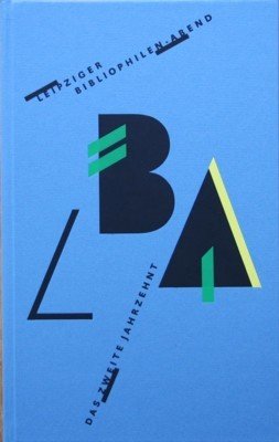 Das zweite Jahrzehnt Leipziger Bibliophilen-Abend e. V. Eine Festschrift. Mit …