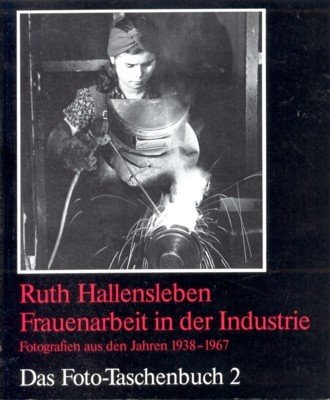 Frauenarbeit in der Industrie : Fotogr. aus d. Jahren 1938 …