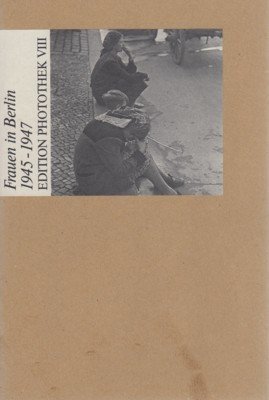 Frauen in Berlin 1945 - 1947. Ausgew. von Annemarie Tröger, …