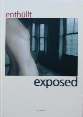 Enthüllt : das Aktbild in der Fotokunst des 20. Jahrhunderts …