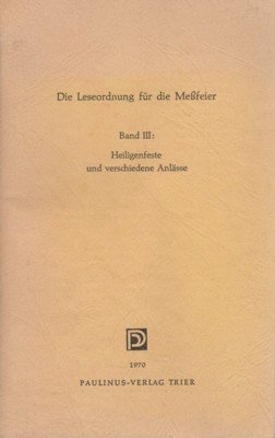 Die Leseordnung für die Messfeier. Band III: Heiligenfeste und verschiedene …