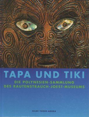 Tapa und Tiki : die Polynesien-Sammlung des Rautenstrauch-Joest-Museums. im Auftr. …