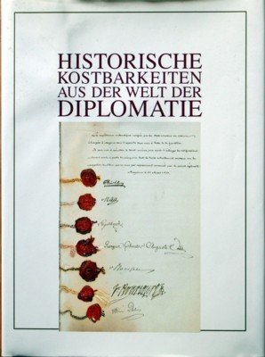 Historische Kostbarkeiten aus der Welt der Diplomatie- Zimelien aus dem …