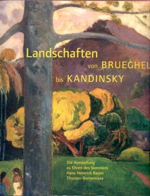 Landschaften von Brueghel bis Kandinsky. Die Ausstellung zu Ehren des …