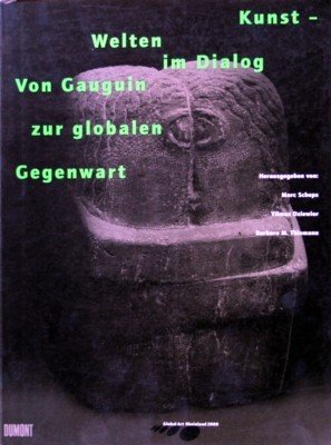 Kunstwelten im Dialog : von Gauguin zur globalen Gegenwart ; …