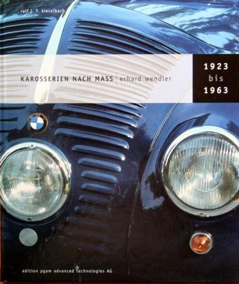 Karosserien nach Mass, Erhard Wendler 1923 bis 1963 = Tailormade …