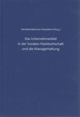 Das Unternehmerbild in der sozialen Marktwirtschaft und die Managerhaftung : …