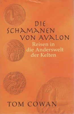 Die Schamanen von Avalon. Reisen in die Anderswelt der Kelten. …