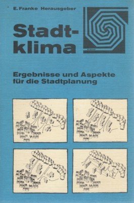 Stadtklima : Ergebnisse u. Aspekte für d. Stadtplanung ; e. …