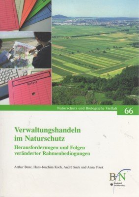 Verwaltungshandeln im Naturschutz : Herausforderungen und Folgen veränderter Rahmenbedingungen. Bundesamt …
