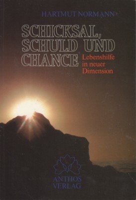 Schicksal, Schuld und Chance : Lebenshilfe in neuer Dimension.