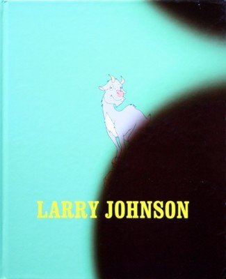 Larry Johnson : [this catalogue accompanies the Exhibition Larry Johnson, …