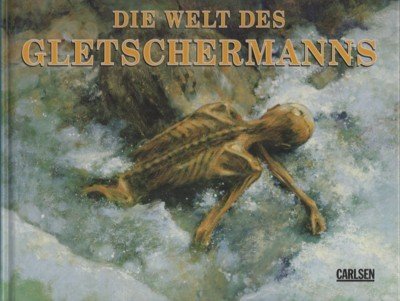 Die Welt des Gletschermanns. Aus dem Engl. von Eva Bobzin, …