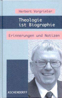 Theologie ist Biographie : Erinnerungen und Notizen.