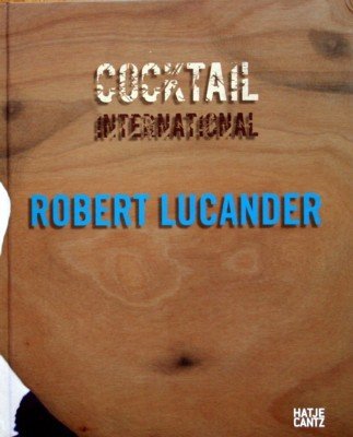 Cocktail International : Robert Lucander ; [anlässlich der Ausstellung "Robert …
