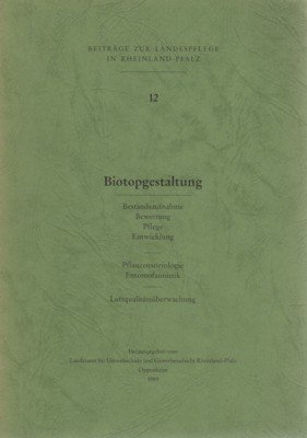 Biotopgestaltung: Bestandsaufnahme, Bewertung, Pflege, Entwicklung. Pflanzensoziologie, Entomofaunistik. Luftqualitätsüberwachung. Beiträge zur …