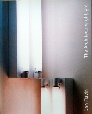 Dan Flavin: The Architecture of Light. Published on the occasion …