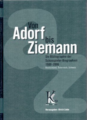 Von Adorf bis Ziemann : die Bibliographie der Schauspieler-Biographien 1900 …