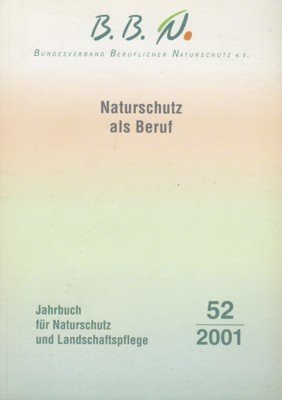 Naturschutz als Beruf. Jahrbuch für Naturschutz und Landschaftspflege, 52.