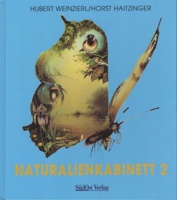 Naturalien-Kabinett. - Teil: 2. Mit Bildern von Horst Haitzinger.