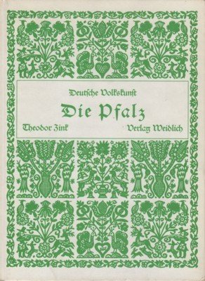 Die Pfalz. Text u. Bildersammlung von Theodor Zink, Deutsche Volkskunst …