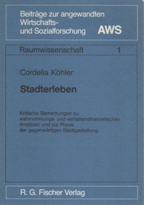 Stadterleben : krit. Betrachtungen zu wahrnehmungs- u. verhaltenstheoret. Ansätzen u. …