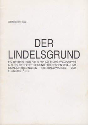 Der Lindelsgrund. Ein Beispiel für die nutzung eines Standortes als …