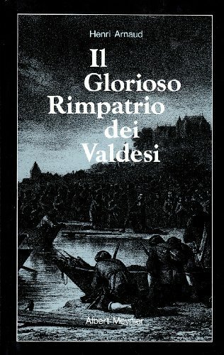 Il glorioso rimpatrio dei valdesi (Fondo Albert Meyer)