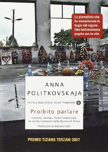 Proibito parlare. Cecenia, Beslan, Teatro Dubrovka: le verità scomode della …