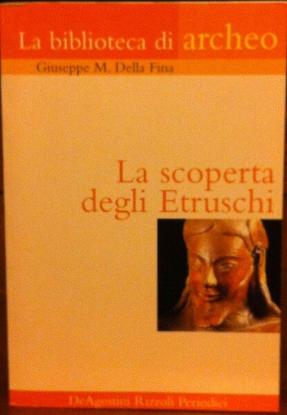 LA SCOPERTA DEGLI ETRUSCHI