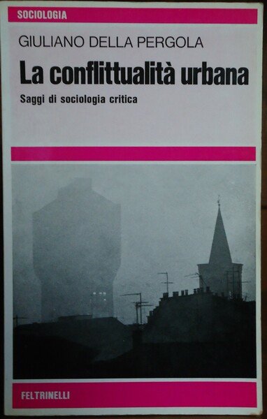 LA CONFLITTUALITA' URBANA SAGGI DI SOCIOLOGIA CRITICA