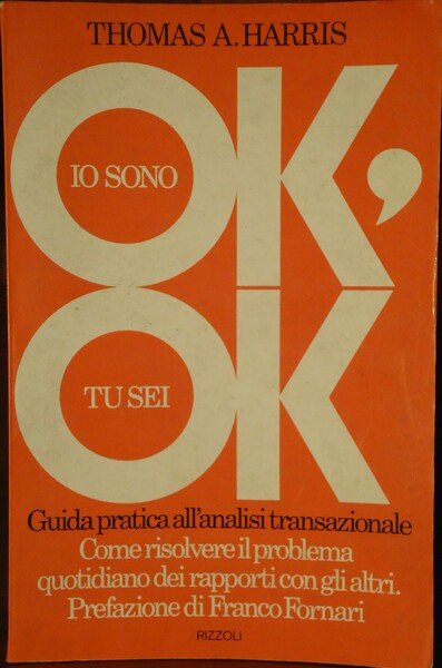 IO SONO OK, TU SEI OK GUIDA ALL'ANALISI TRANSAZIONALE