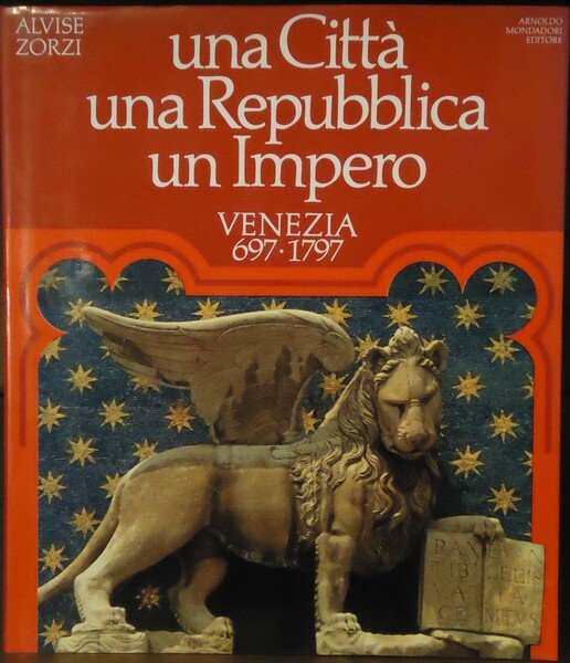 Una città, una repubblica, un impero VENEZIA 697-1797