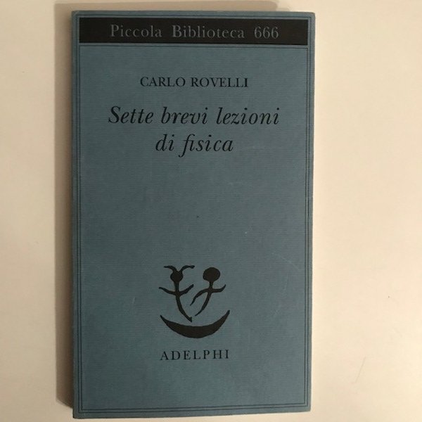 SETTE BREVI LEZIONI DI FISICA