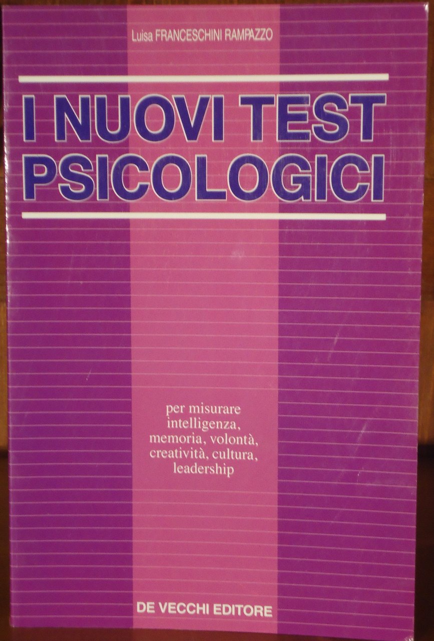 I NUOVI TEST PSICOLOGICI. per misurare intelligenza, memoria,volontà,.